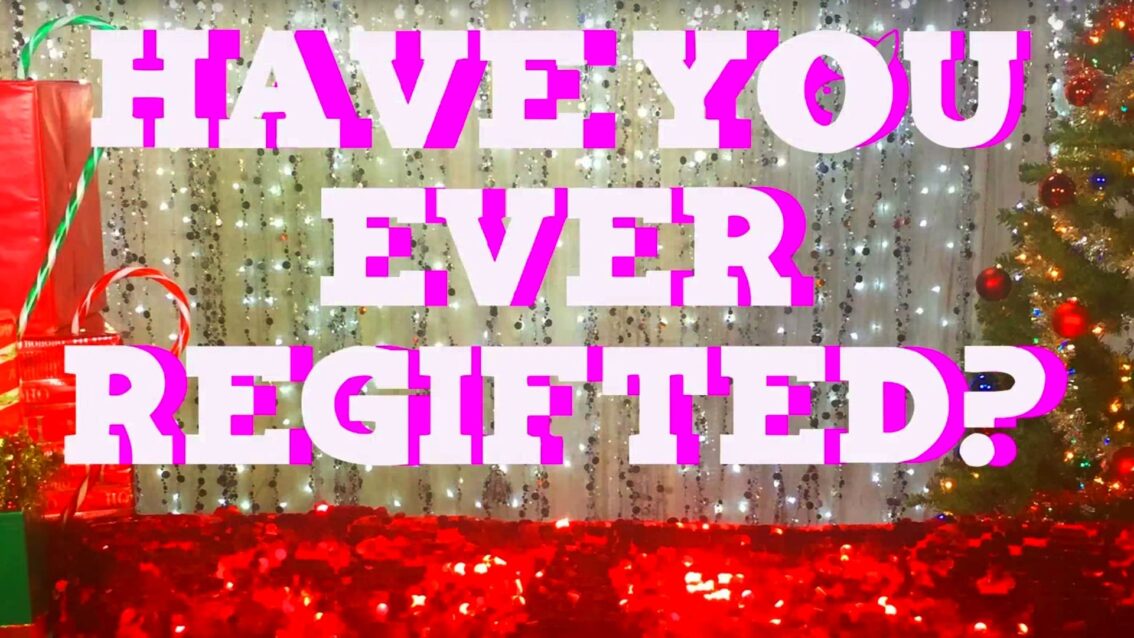 Hey Qween Holiday: Have You Ever ReGifted?