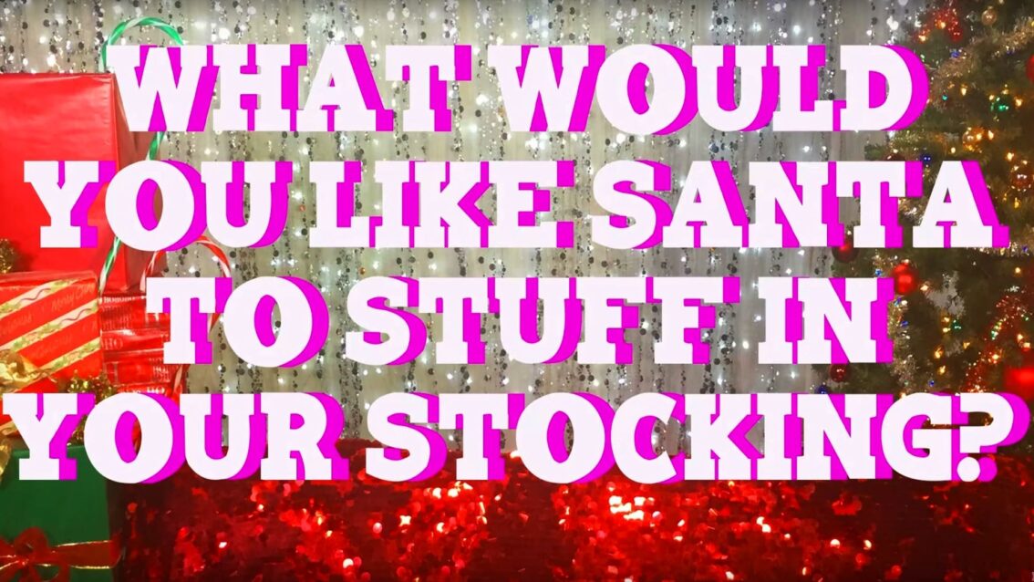 Hey Qween Holiday: What Would You Like Santa To Stuff In Your Stocking?