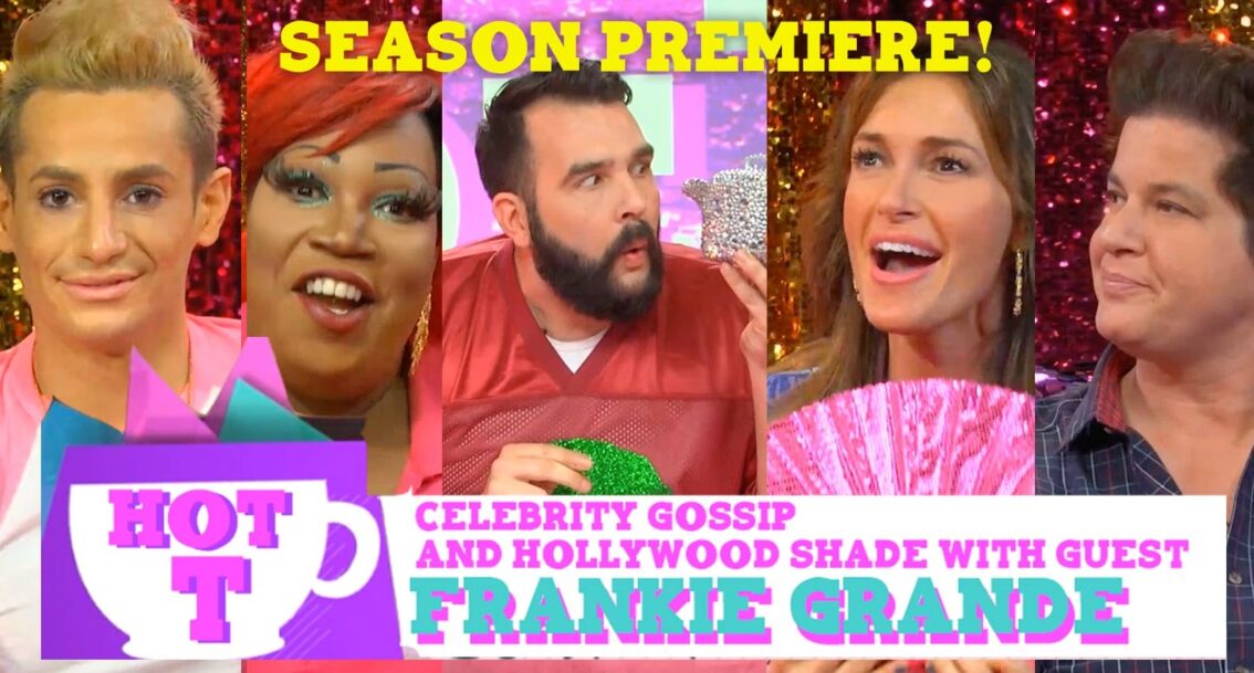 Frankie Grande on HOT T: Celebrity Gossip & Hollywood Shade Season Premiere!