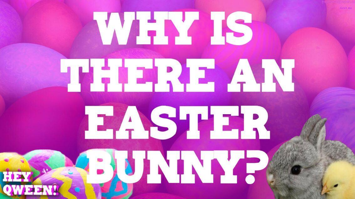 Hey Qween Holiday: Why Is There an Easter Bunny? Part 1