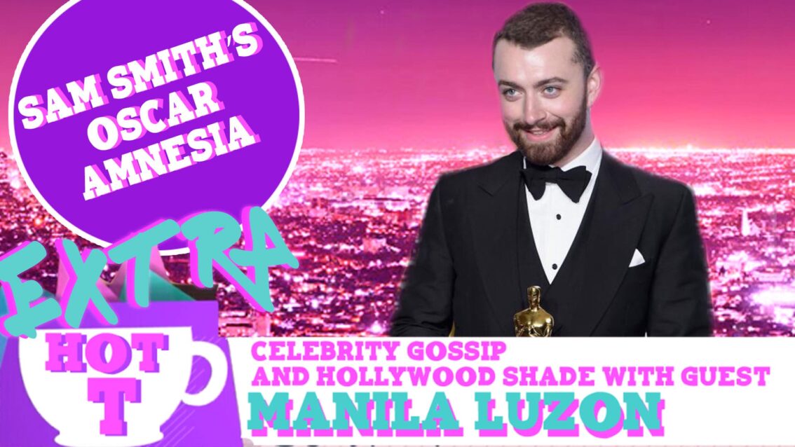Extra Hot T with Manila Luzon: Sam Smith’s Oscar Amnesia