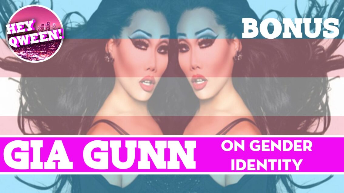 Hey Qween BONUS: Gia Gunn on Gender Identity