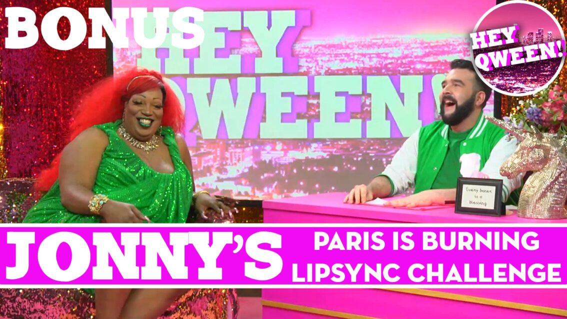 Hey Qween BONUS: Jonny’s Paris Is Burning Lip Sync Challenge