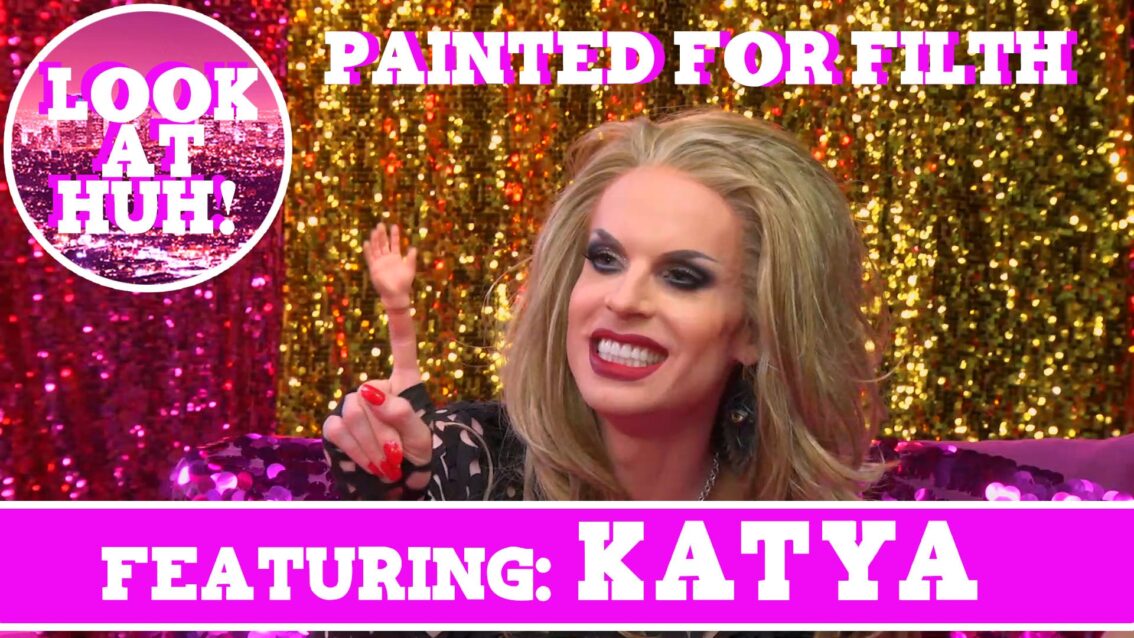 Katya on Hey Qween! & Dragaholic Present Painted for Filth!
