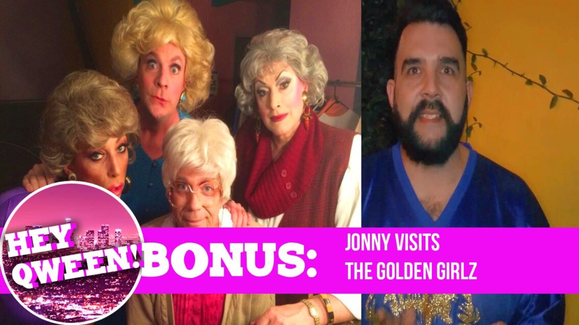 Hey Qween! BONUS!: Jonny Visits The Golden Girlz with Jackie Beat & Sherry Vine