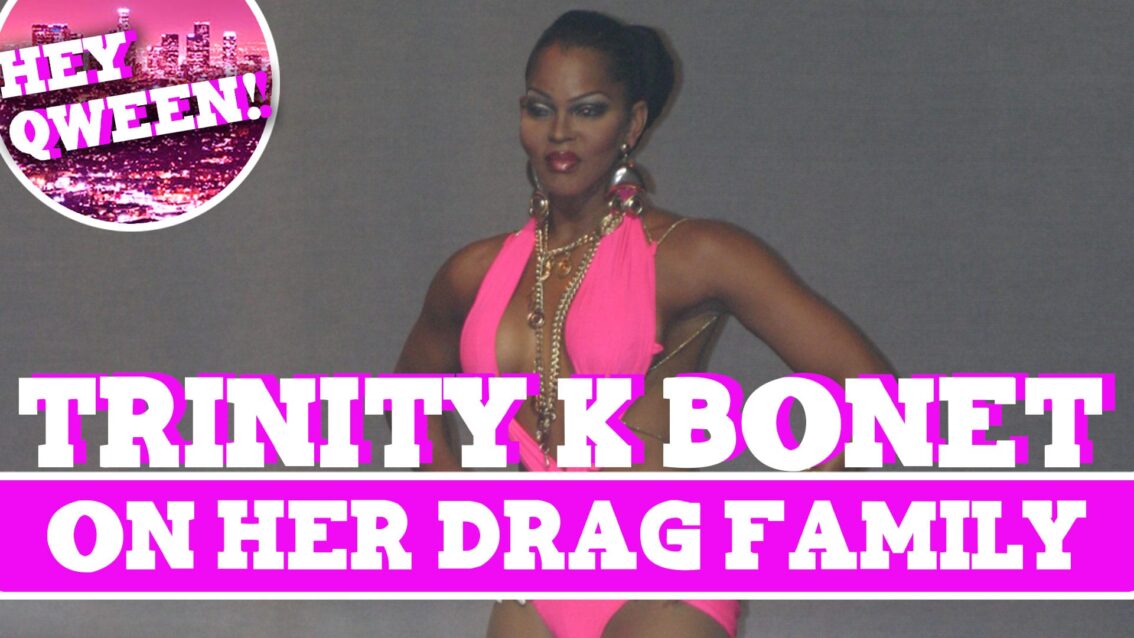 Hey Qween! BONUS: Trinity K Bonet On Her Drag Family