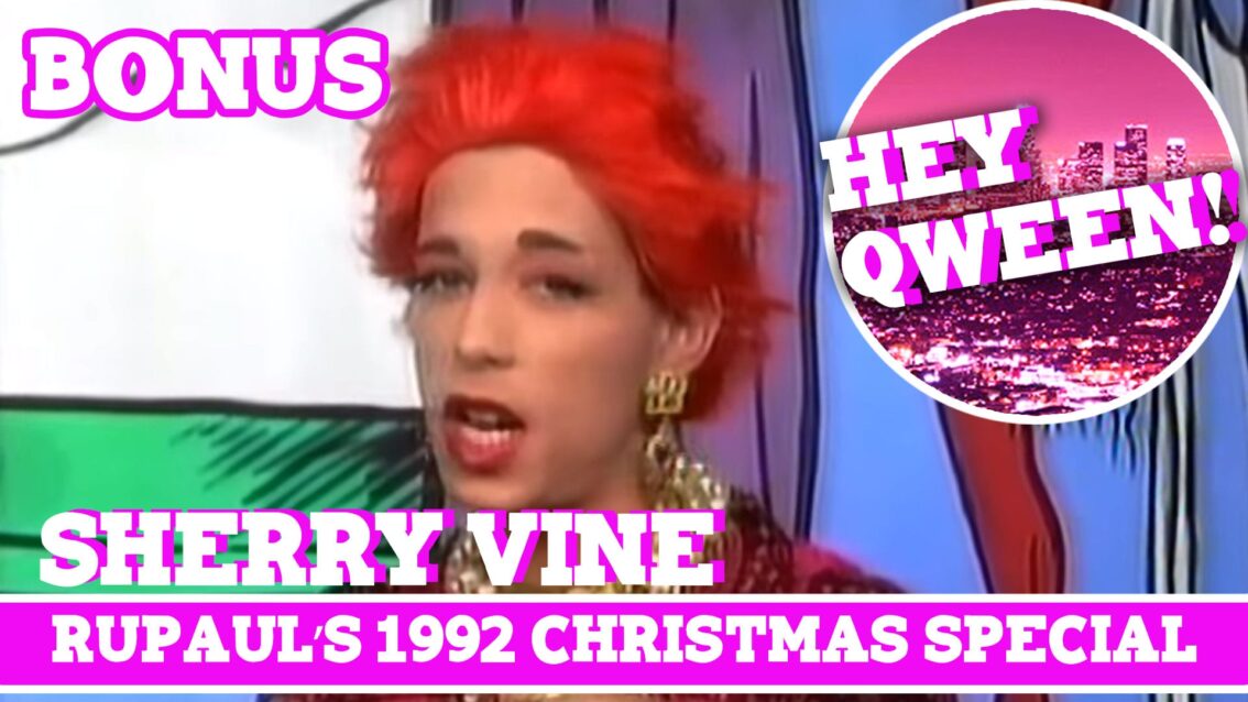 Hey Qween! BONUS: Sherry Vine In RuPaul’s 1992 Christmas Special
