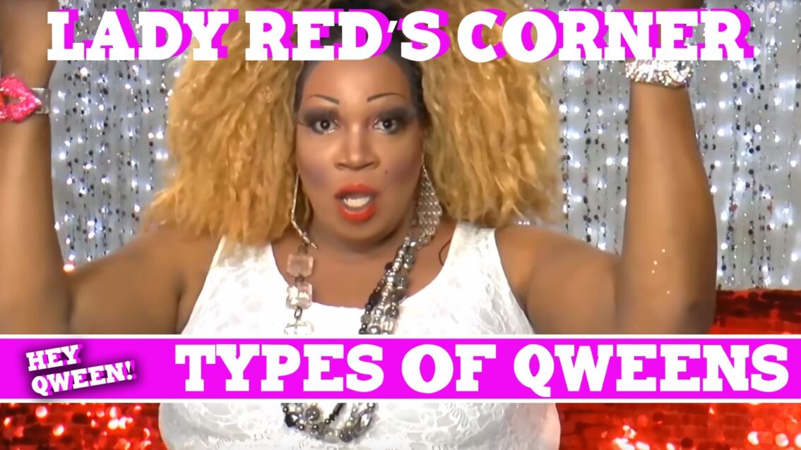 Lady Red’s Corner: Types Of Qweens