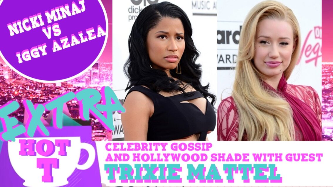 Extra Hot T with Trixie Mattel: Nicki Minaj VS Iggy Azealia