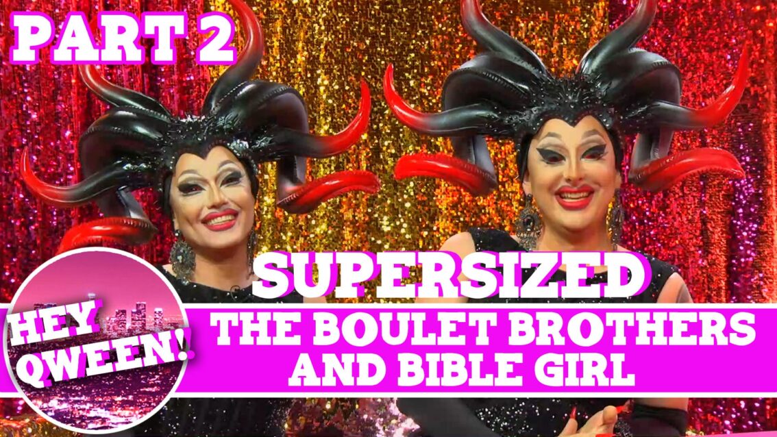 Bible Girl & The Boulet Brothers on Hey Qween! SUPERSIZED with Jonny McGovern! PART 2