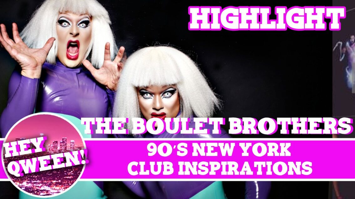 Hey Qween! HIGHLIGHT: The Boulet Brothers’ 90’s New York Club inspirations