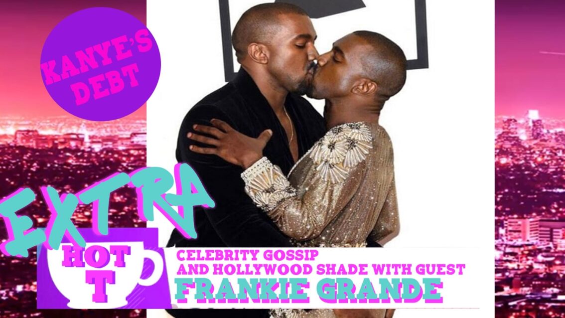 Extra HOT T with Frankie Grande: Kanye and his $53 Million Debt