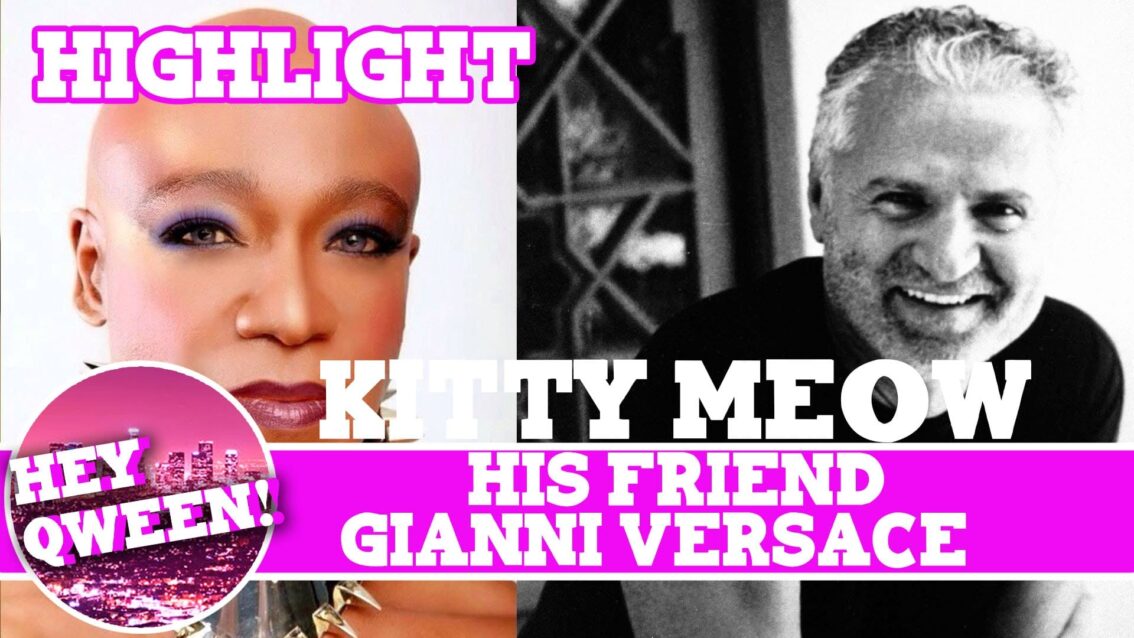 Hey Qween! HIGHLIGHT: Kitty Meow On His Friend Gianni Versace