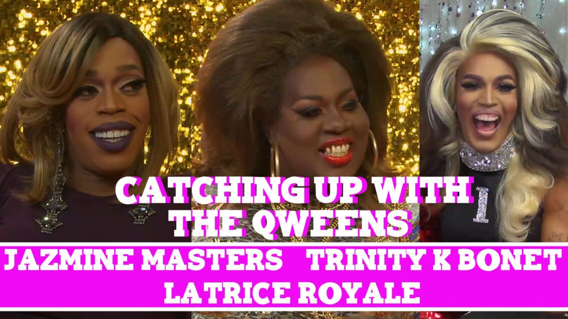 Catching Up With Latrice Royale, Jazmine Masters, and Trinity K Bonet!