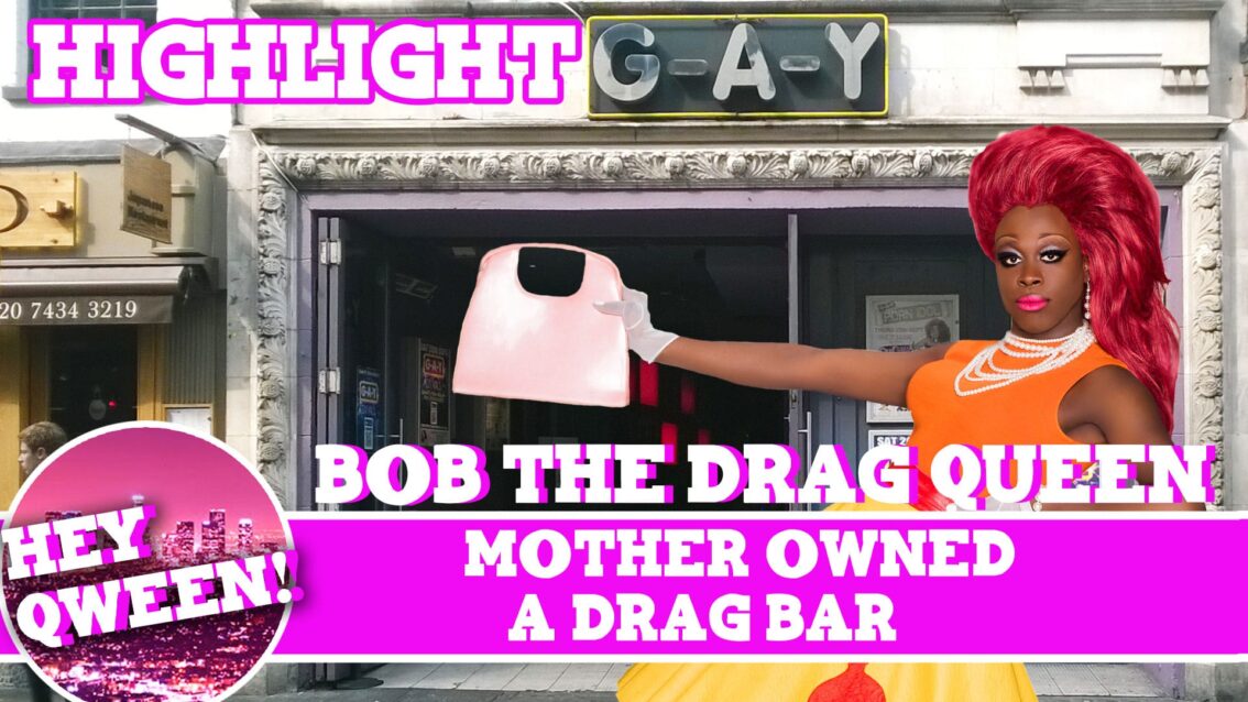 Hey Qween Highlight: Bob The Drag Queen’s Mother Owned A Drag Bar