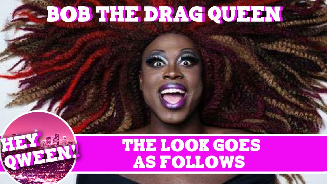 The Look Goes As Follows: Bob The Drag Queen