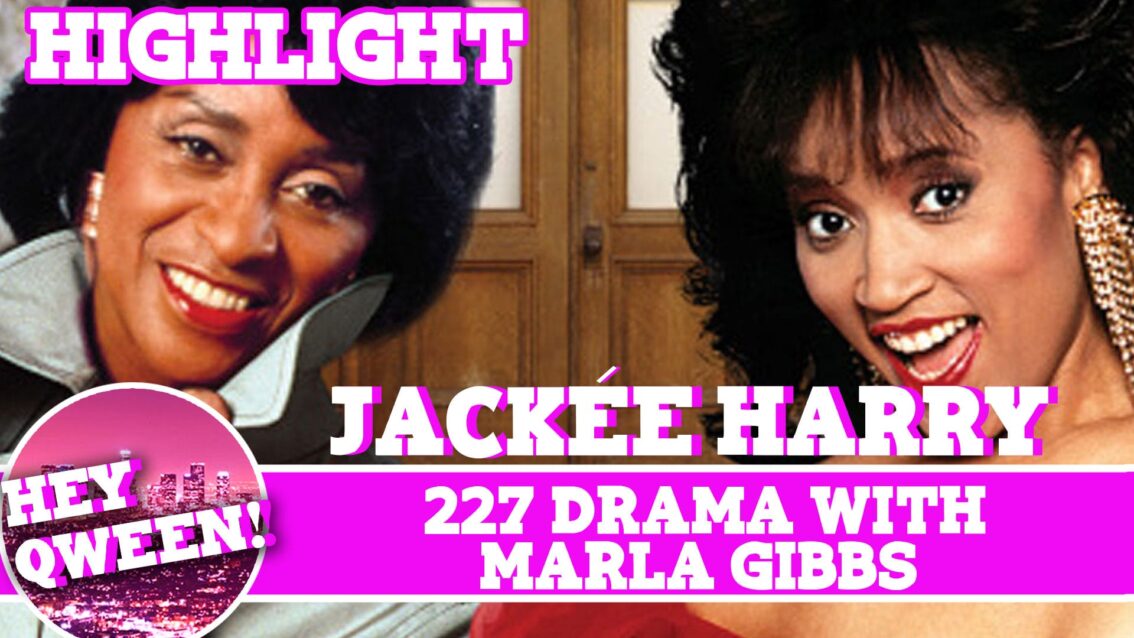 Hey Qween! Highlight: Jackee On 227 Drama With Marla Gibbs