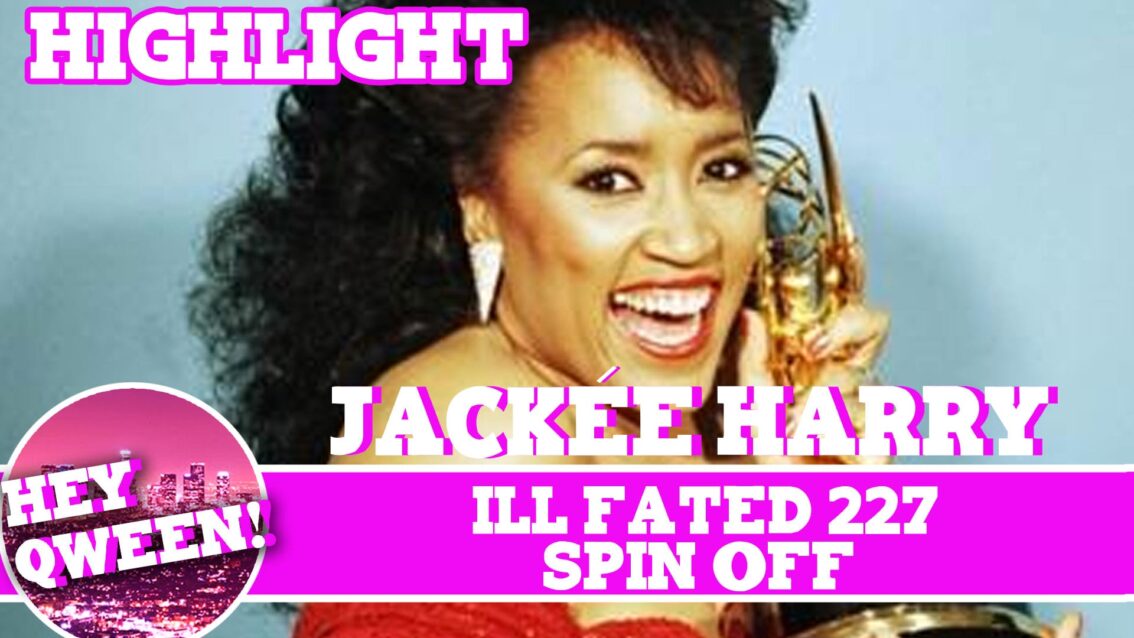 Hey Qween! Highlight: Jackee On Her Ill Fated 227 Spin Off