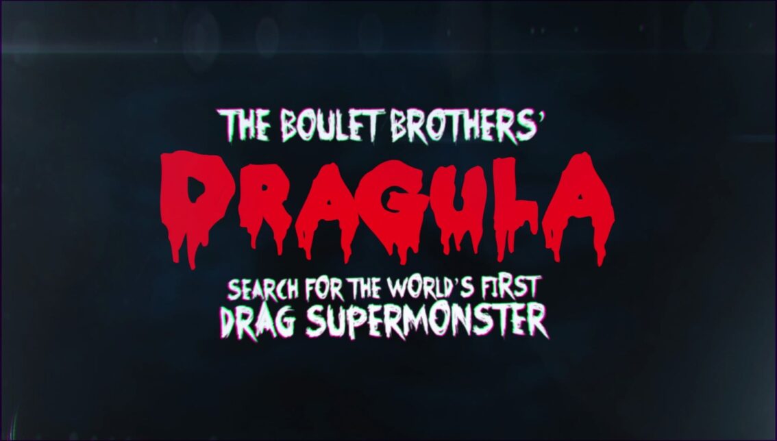 The Boulet Brothers DRAGULA: Search for the World’s First Drag Supermonster
