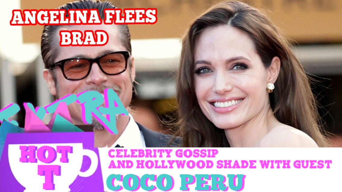 Angelina Jolie Flees The Country With Brad Pitt’s Kids? Extra Hot T with COCO PERU!