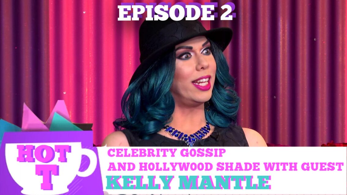 KELLY MANTLE on HOT T! S3E2