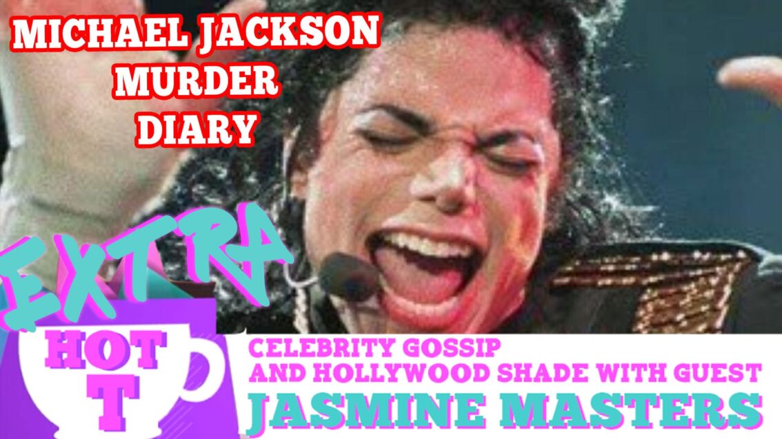 Michael Jackson Murder Diary Bombshell! Extra Hot T with Jasmine Masters