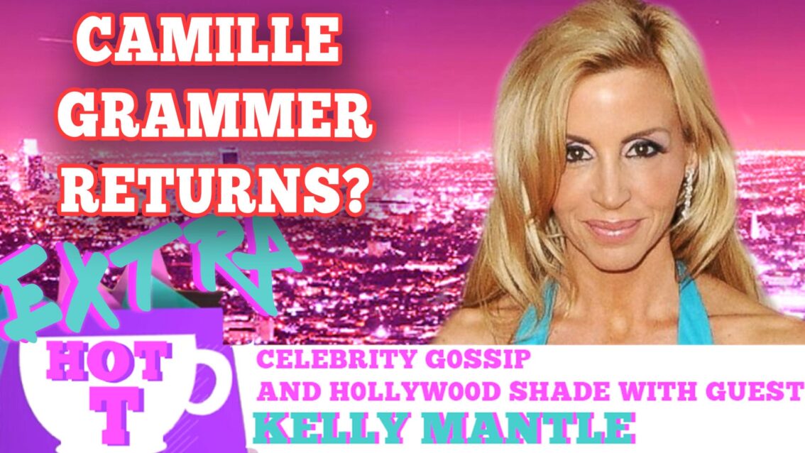 Camille Grammer Returning To REAL HOUSE WIVES OF BEVERLY HILLS?  Extra HOT T WITH Kelly Mantle