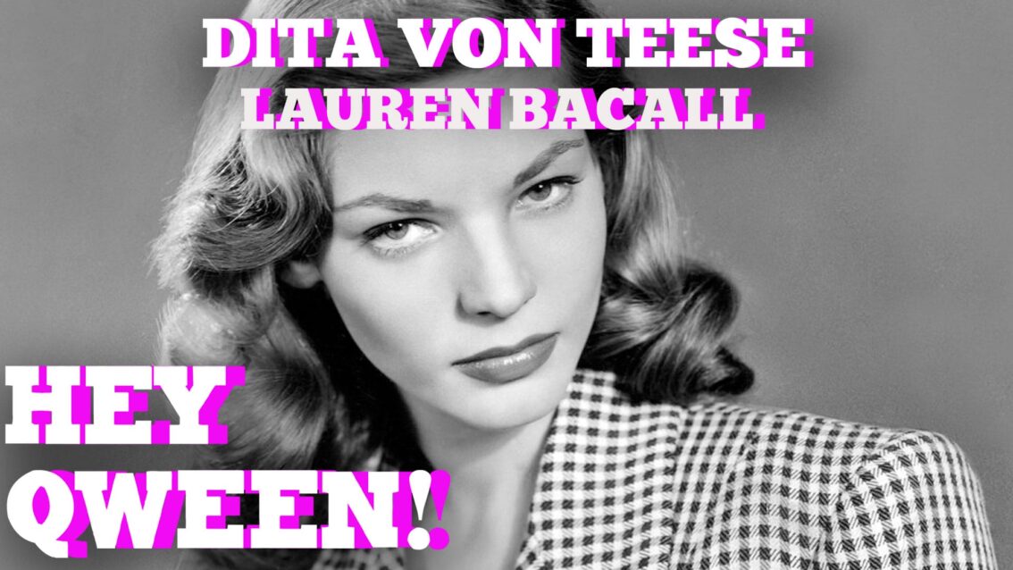 Hey Qween! HIGHLIGHT: Dita Von Teese’s AMAZING Lauren Bacall Story