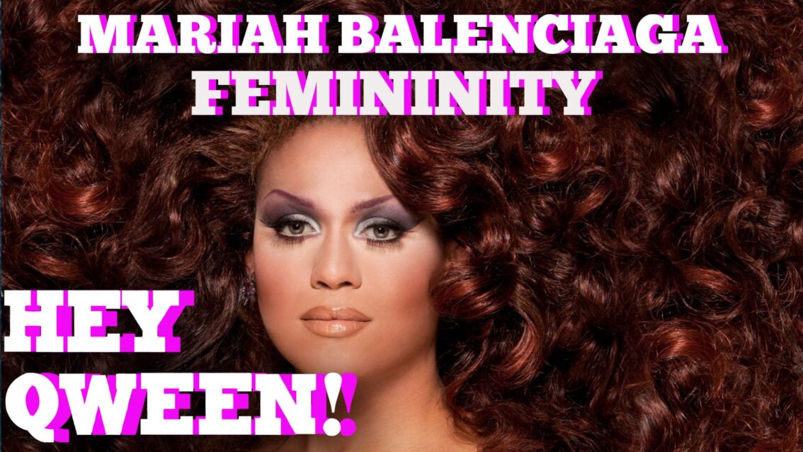 Mariah Balenciaga On The Importance Of The Feminine Gay Man: Hey Qween! BONUS