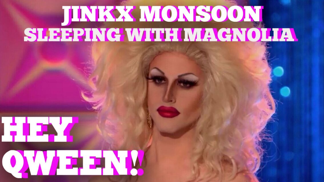 Jinkx Monsoon on Sex With Magnolia Crawford: Hey Qween! HIGHLIGHT!