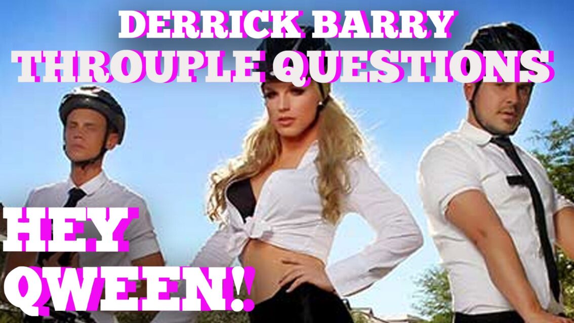 Derrick Barry & Her Throuple Answer All Our Nosy Questions: Hey Qween! HIGHLIGHT!