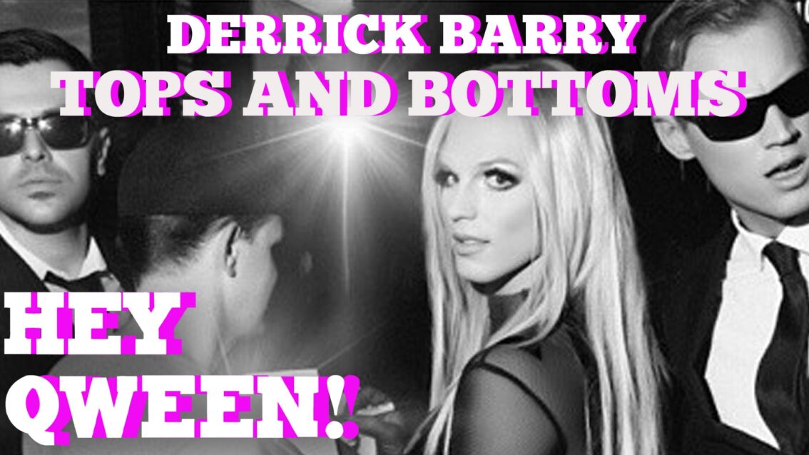 Hey Qween! HIGHLIGHT!: Who Are The Tops & Bottoms In Derrick Barry’s Throuple?