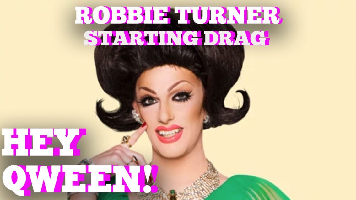 Hey Qween! HIGHLIGHT : Robbie Turner’s Tip Toe Into Drag