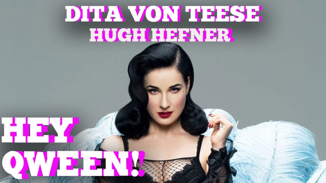 Dita Von Teese On Her HUGH HEFNER Experience: Hey Qween! HIGHLIGHT