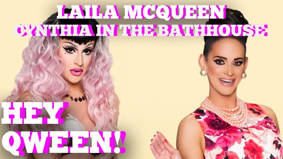 When Laila McQueen Met Cynthia Lee Fontaine At The Bathhouse: Hey Qween! Highlight