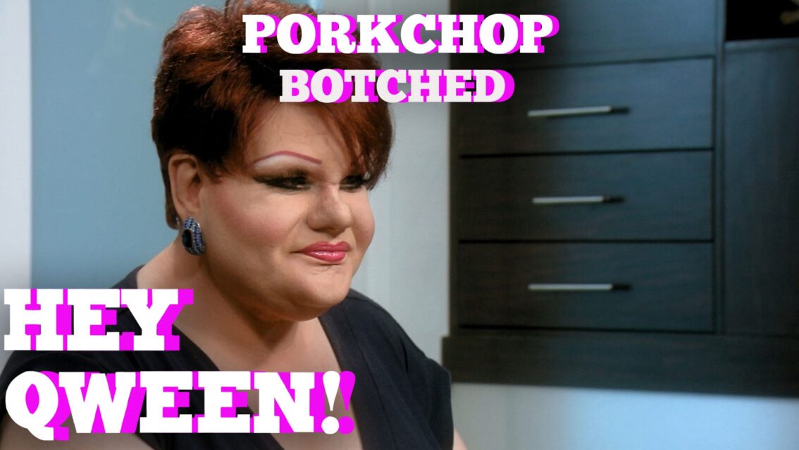 Hey Qween HIGHLIGHT: Porkchop Parker On Her “Botched” Experience