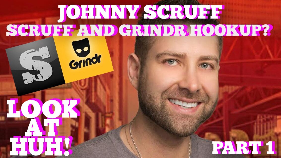 Has Johnny Scruff Ever Hooked Up With The Head of Grindr?: Hey Qween! HIGHLIGHTt