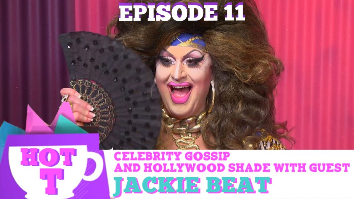 JACKIE BEAT RETURNS TO HOT T! Celebrity Gossip & Hollywood Shade Season 3 Episode 11