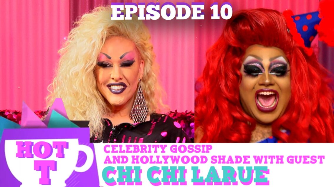 DRAG LEGEND CHI CHI LARUE on HOT T! Celebrity Gossip & Hollywood Shade Season 3 Episode 10