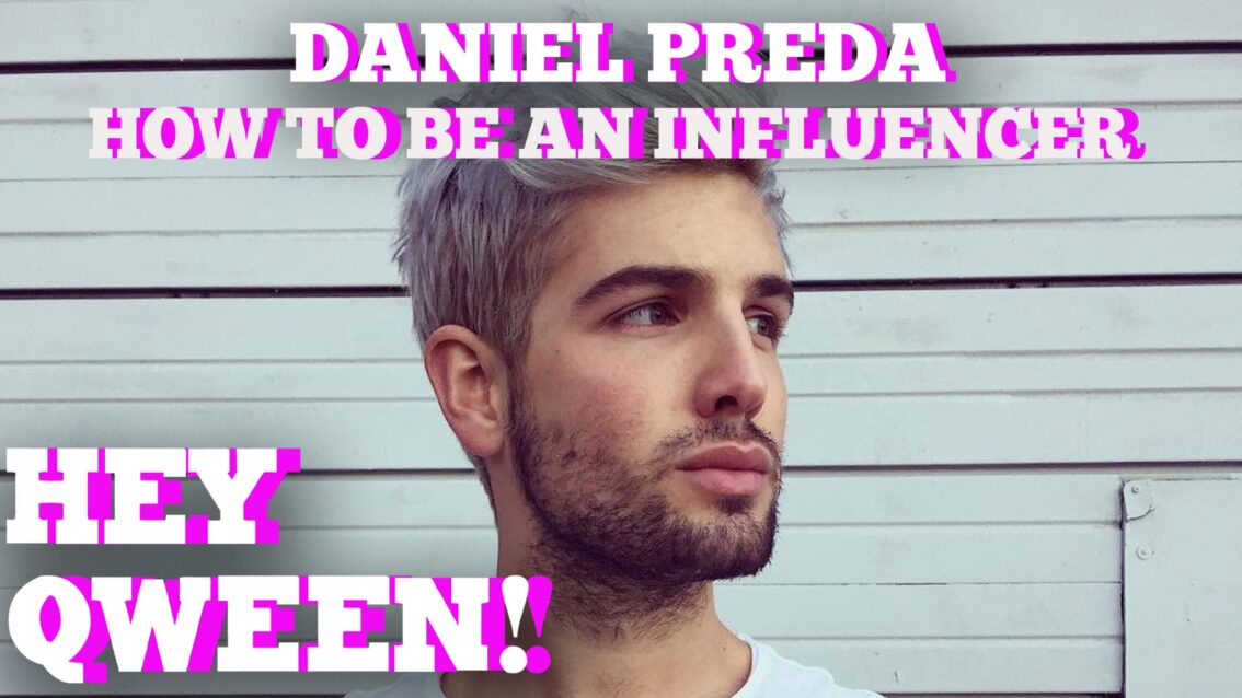 Daniel Preda On How To Be An Influencer: Hey Qween Highlight