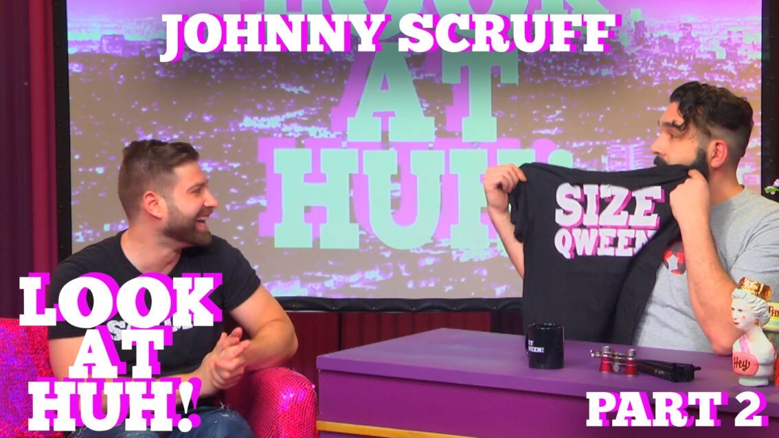 JOHNNY SCRUFF on LOOK AT HUH! Part 2