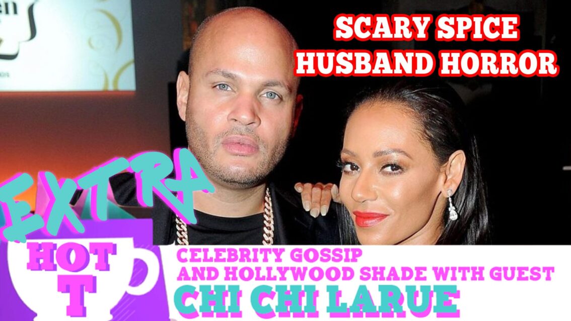 Scary Spice’s Husband Horror: Extra Hot T with Chi Chi LaRue