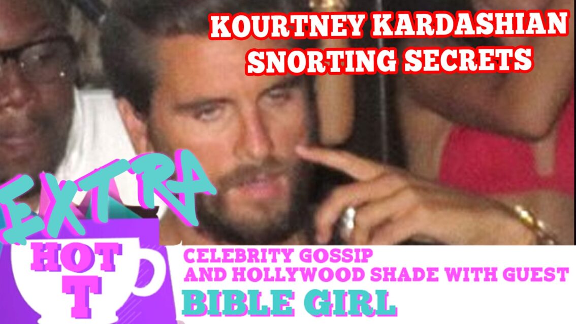 Kourtney Kardashian’s Snorting Secrets!: Extra Hot T with Bible Girl