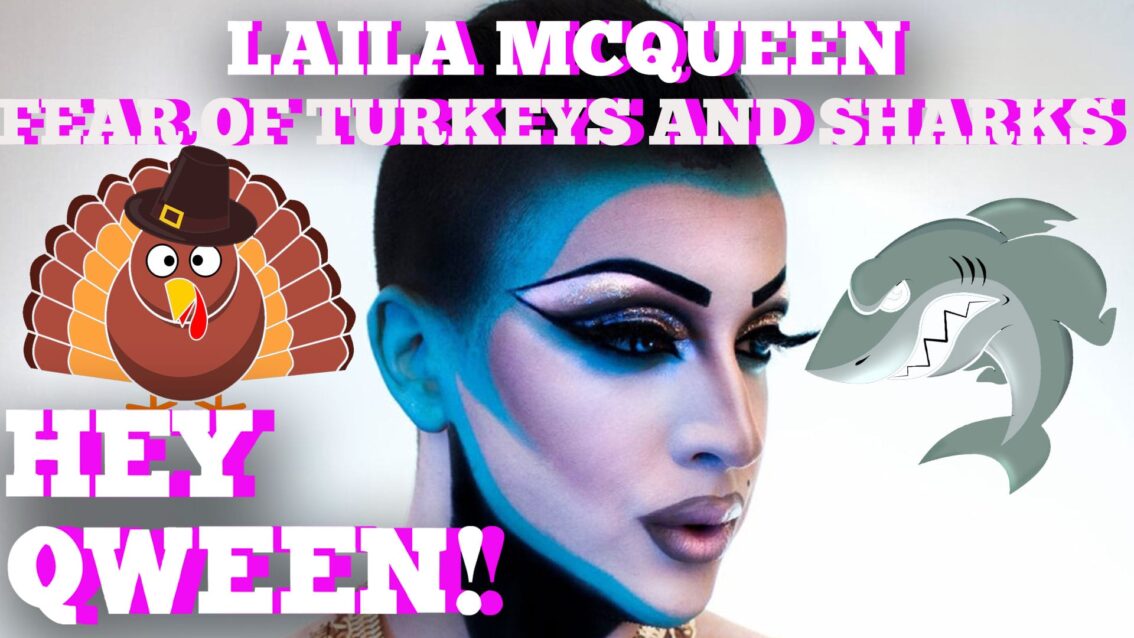 Laila McQueen’s Fear Of Turkeys And Sharks Hey Qween! BONUS