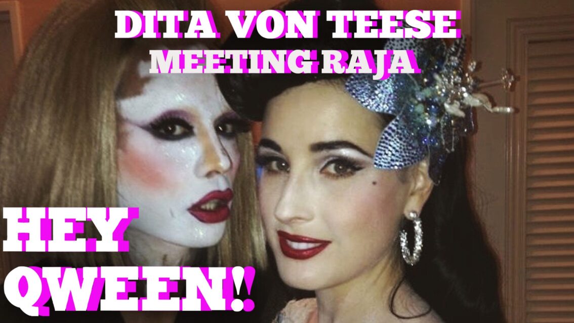 Hey Qween! HIGHLIGHT: Dita Von Teese on Meeting Drag Race Winner Raja As A Teenager
