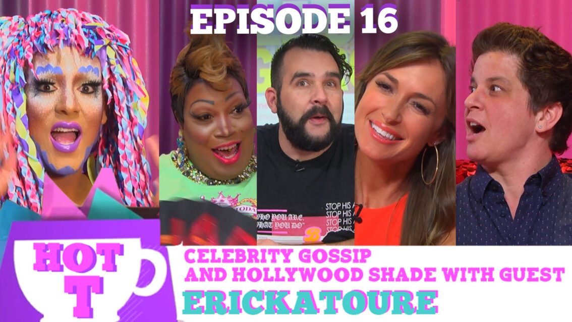 Club Legend Erickatoure Returns To Hot T: Celebrity Gossip & Hollywood Shade Season 3, Episode 16
