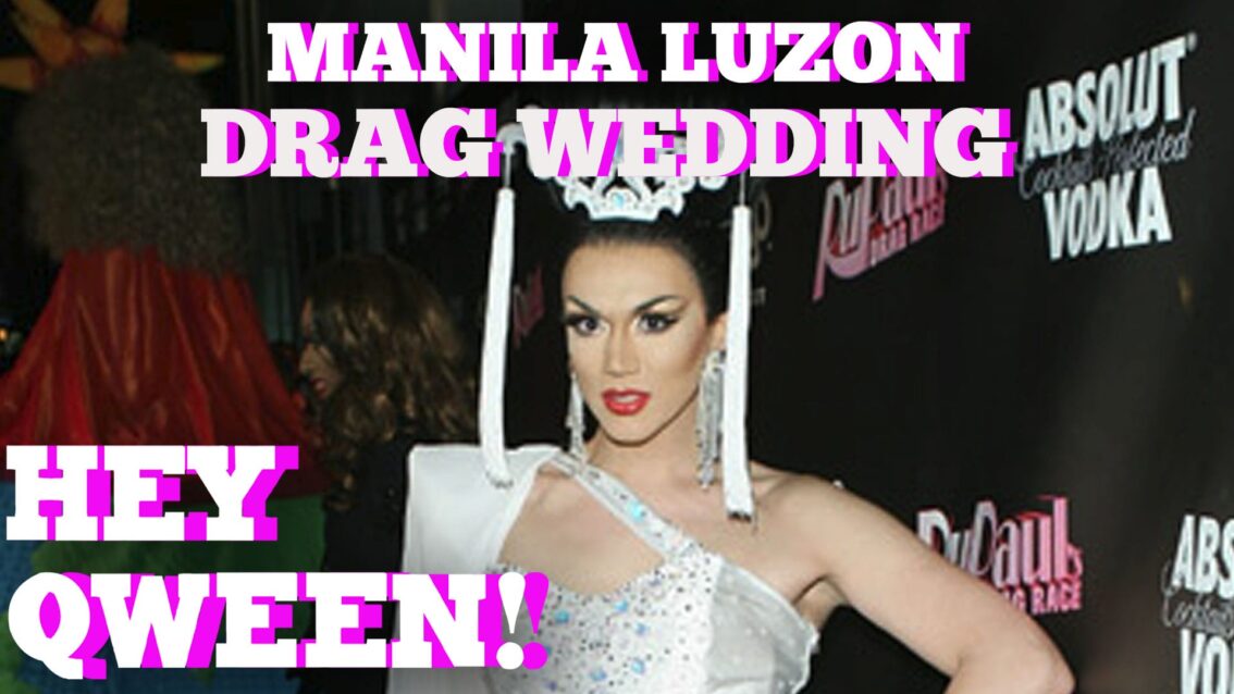 Manila Luzon’s Dream Drag Wedding Extravaganza: Hey Qween HIGHLIGHT