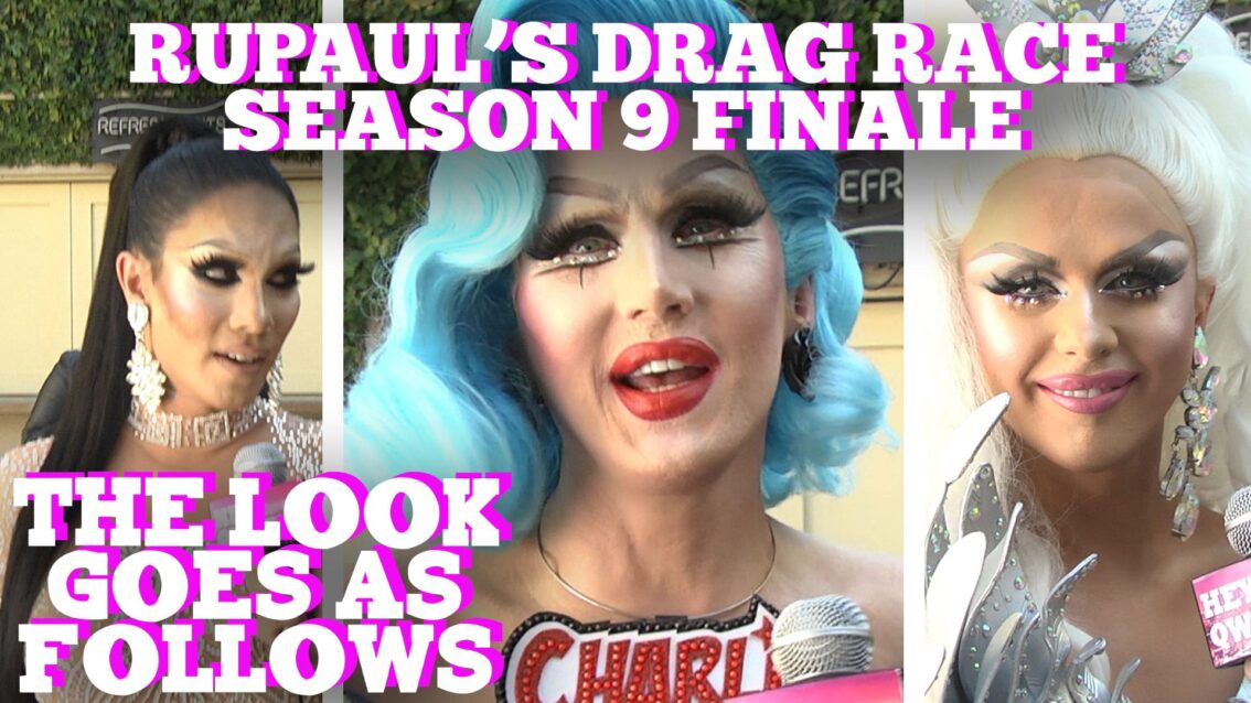 THE LOOK GOES AS FOLLOWS with Peppermint, Aja AND MORE! at the RuPaul’s Drag Race Season 9 Finale!