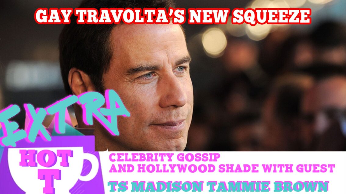 Gay Travolta’s New Squeeze!: Extra Hot T with TAMMIE BROWN & TS MADISON