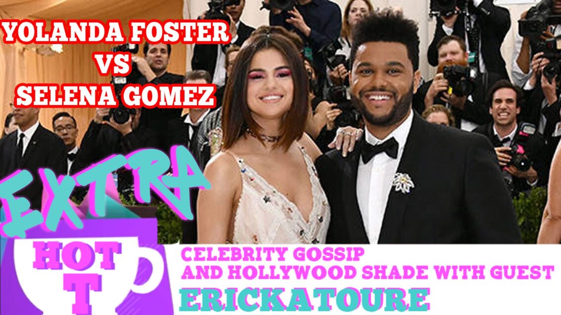 Selena Gomez VS. Yolanda Foster Met Gala Mayhem My Love!: Extra Hot T with ERICKATOURE